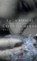 Cerchi d'acqua. Storie di circolarità vissuta di Katia Rinaldi edito da Kimerik