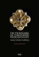Dictionnaire de l'orfèvrerie français/italien. Termes, cultures, traditions edito da Loiralab