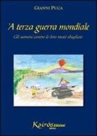 Terza guerra mondiale. Gli uomini contro le loro metà sbagliate ('A) di Gianni Puca edito da Kairòs