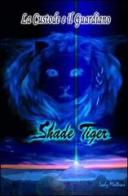 Shade tiger di Lady Maltras edito da Lady Maltras