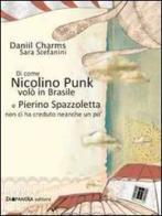 Di come Nicolino Punk volò in Brasile e Pierino Spazzoletta non ci ha creduto neanche un po' di Daniil I. Charms edito da Camelozampa