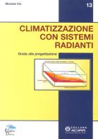 Climatizzazione con sistemi radianti. Guida alla progettazione di Michele Vio edito da Editoriale Delfino