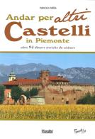 Andar per altri castelli in Piemonte altre 94 dimore storiche da visitare di Fabrizio Milla edito da Susalibri