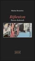 Riflesion. Poesie dialettali di Marisa Bozzetto edito da Elmar Books