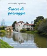 Tracce di paesaggio di Francesco Occhi, Augusto Garau edito da Editrice La Grafica
