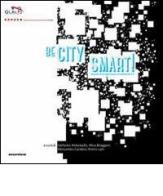Be city smart! Scenari & progetti per un'urbanità 2.0 edito da Overview Editore