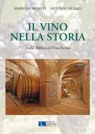 Il vino nella storia. Dalla Bibbia al vino nobile di Mario Morganti, Antonio Sigillo edito da Toscana Oggi