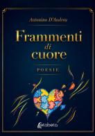Frammenti di cuore di Antonino D'Andrea edito da EBS Print