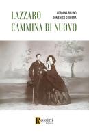 Lazzaro cammina di nuovo di Adriana Bruno, Domenico Guidera edito da Rossini Editore