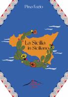 La Sicilia in siciliano di Pina Fazio edito da Tomarchio