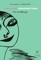 Female innovation. The challenge. Ediz. italiana e inglese di Giuseppina Bonaviri edito da Giacovelli Editore
