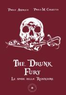 Le spade della Redenzione. The drunk fury di Paolo Andrico, Paolo Maria Corbetta edito da Scintille by bookabook