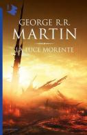 La luce morente di George R. R. Martin edito da Mondadori