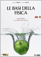 Le basi della fisica. Corso di fisica per il 5° anno dei Licei di Sergio Fabbri, Mara Masini edito da SEI