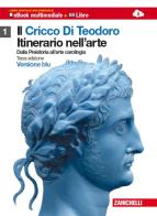 Il cricco di Teodoro. Itinerario nell'arte. Ediz. blu. Per le Scuole superiori. Con DVD-ROM. Con espansione online vol.1 di Giorgio Cricco, Francesco P. Di Teodoro edito da Zanichelli