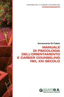 Manuale di psicologia dell'orientamento e career counseling nel XXI secolo di Anna M. Di Fabio edito da Giunti Psychometrics