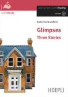 Glimpses. Three stories. Ediz. integrale. Con CD-Audio di Katherine Mansfield edito da Hoepli