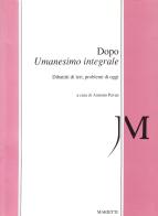 Dopo «Umanesimo integrale» edito da Marietti