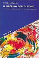 Il declino dello Stato. Riflessioni di fine secolo sulla crisi del progetto moderno di Pietro Barcellona edito da edizioni Dedalo