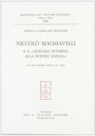 Niccolò Machiavelli e il «Dialogo intorno alla nostra lingua» di Ornella Castellani Pollidori edito da Olschki