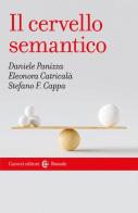 Il cervello semantico di Daniele Panizza, Eleonora Catricalà, Stefano Cappa edito da Carocci
