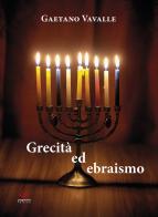 Grecità ed ebraismo. Nuova ediz. di Gaetano Vavalle edito da Paginaria