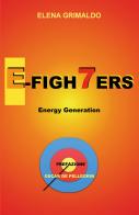 E-Figh7ers energy generation di Elena Grimaldo edito da Youcanprint