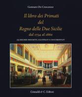 Il libro dei primati del regno delle due Sicilie dal 1734 al 1860. 135 record descritti, illustrati e documentati di Gennaro De Crescenzo edito da Grimaldi & C.