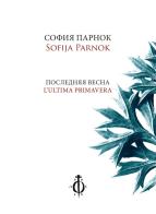 L' ultima primavera. Ediz. italiana e russa di Sofija Parnok edito da Damocle