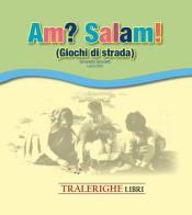 Am? Salam! Giochi di strada di Simonetta Simonetti edito da Tra le righe libri