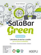 Salabar Green. Laboratorio di sala-bar e vendita per un futuro sostenibile. Per il primo biennio degli Ist. professionali alberghieri. Con e-book. Con espansione onl di Oscar Galeazzi edito da Hoepli