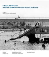 Il bagno di Bellinzona di Aurelio Galfetti, Flora Ruchat-Roncati, Ivo Trümpy edito da Silvana