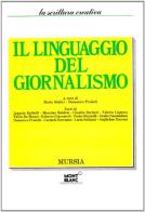 Il linguaggio del giornalismo edito da Ugo Mursia Editore