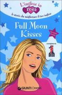 Full moon kisses. Le storie che migliorano il tuo inglese! Secondo livello di Kirsten Paul edito da Demetra