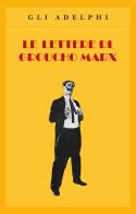 Le lettere di Groucho Marx di Groucho Marx edito da Adelphi