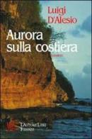 Aurora sulla costiera di Luigi D'Alesio edito da L'Autore Libri Firenze