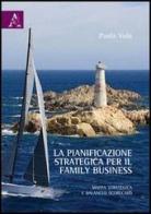 La pianificazione strategica per il family business. Mappa strategica e balanced scorecard di Paola Vola edito da Aracne