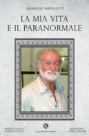 La mia vita e il paranormale di Giampaolo Bertolotti edito da Kimerik
