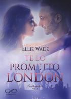 Te lo prometto, London. Cuori imperfetti vol.2 di Ellie Wade edito da Hope
