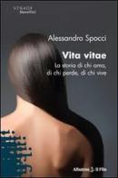 Vita vitae. La storia di chi ama, di chi perde, di chi vive di Alessandro Spocci edito da Gruppo Albatros Il Filo