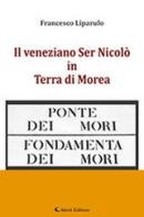 Il veneziano Ser Nicolò in Terra di Morea di Francesco Liparulo edito da Aletti