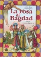 La rosa di Bagdad. Ediz. illustrata. Con DVD di Anton G. Domeneghini edito da Gallucci