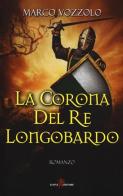 La corona del re longobardo di Marco Vozzolo edito da Leone