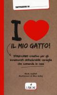 I love il mio gatto! di Cécile Vuaillat edito da L'Airone Editrice Roma