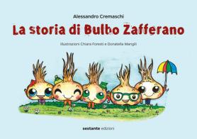 La storia di Bulbo Zafferano di Alessandro Cremaschi edito da Sestante