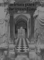 Adrian Paci: the guardians. Ediz. inglese e italiana di Charles Esche, Gabi Scardi edito da Mousse Magazine & Publishing