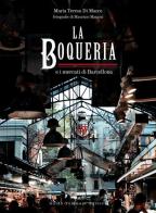 La Boqueria e i mercati di Barcellona di Maria Teresa Di Marco edito da Guido Tommasi Editore-Datanova