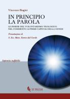 In principio la Parola. Le insidie del volontarismo teologico nel commento ai primi capitoli della Genesi di Vincenzo Biagini edito da If Press