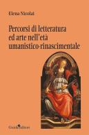 Percorsi di letteratura ed arte nell'età umanistico-rinascimentale di Elena Nicolai edito da Guida