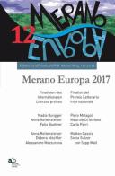 Merano Europa 2017. Finalisti del premio letterario internazionale-Finalisten des Internationalen Literaturpreises edito da Alphabeta